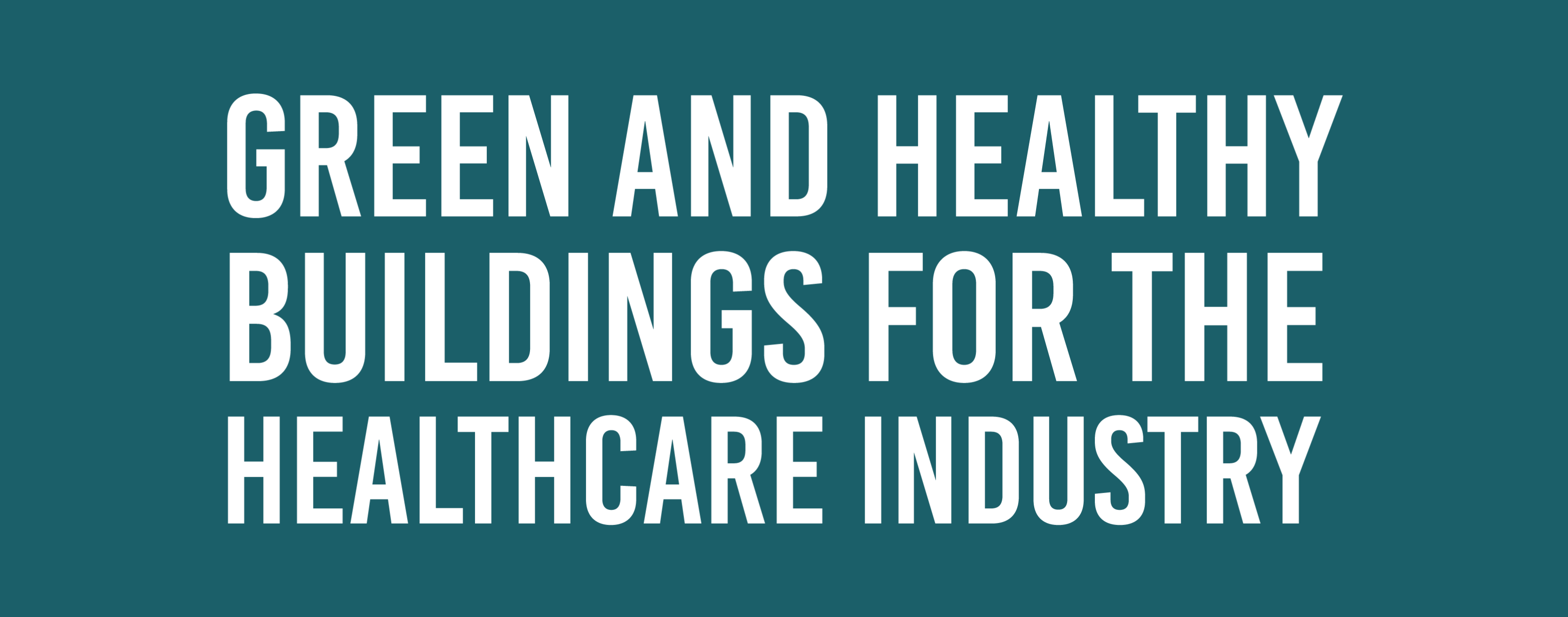 Green and Healthy Buildings for Healthcare