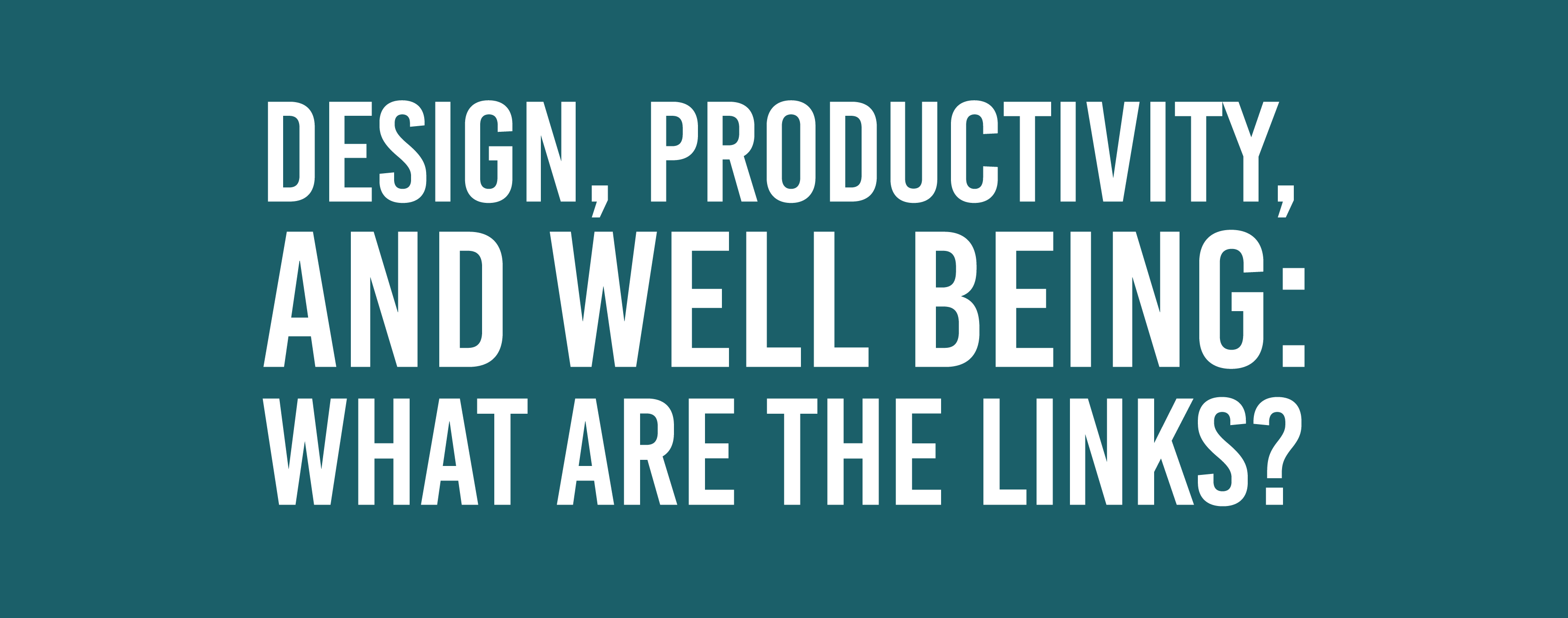 Design, productivity, well being