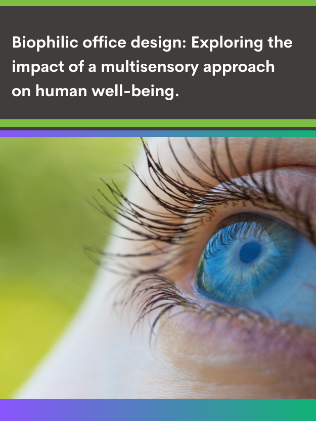 Biophilic office design: Exploring the impact of a multisensory approach on human well-being.Featured Image